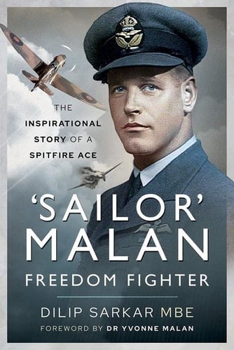 'Sailor' Malan - Freedom Fighter The Inspirational Story of a Spitfire Ace