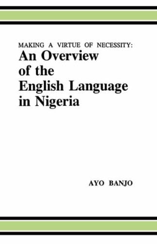 Making a Virtue of Necessity: An Overview of the English Language in Nigeria (Studies in African Past, 1, 1) (Swahili Edition)