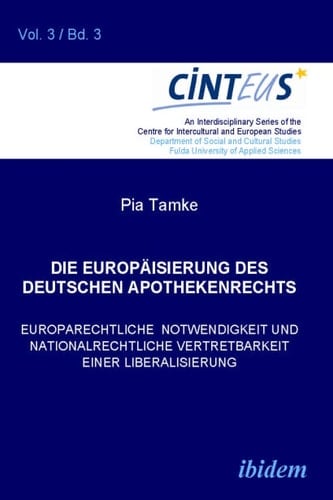 Die Europaisierung des deutschen Apothekenrechts Europarechtliche Notwendigkeit und nationalrechtliche Vertretbarkeit einer Liberalisierung