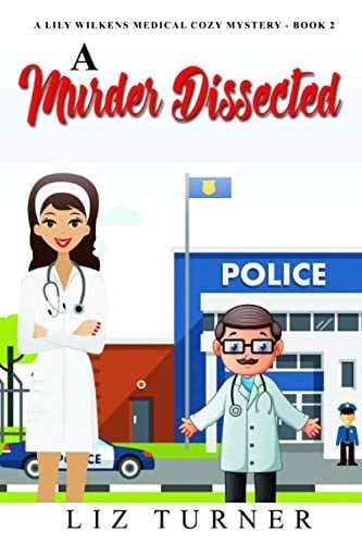 A Murder Dissected: A Lily Wilkens Medical Cozy Mystery - Book 2