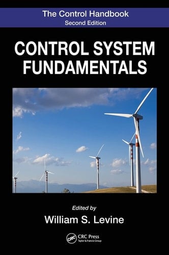The Control Handbook, Second Edition Control System Fundamentals, Second Edition