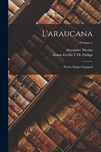 L' araucana Poème Épique Espagnol; Volume 1