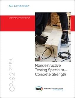 CP-92, 2nd Edition, ACI Specialist Workbook for Nondestructive Testing Specialist-Concrete Strength