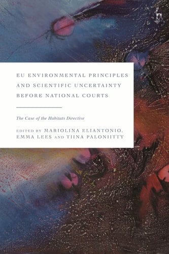 EU Environmental Principles and Scientific Uncertainty Before National Courts The Case of the Habitats Directive