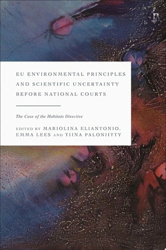 EU Environmental Principles and Scientific Uncertainty before National Courts The Case of the Habitats Directive