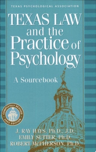 Texas Law and the Practice of Psychology A Sourcebook