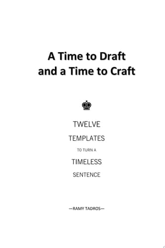 A Time to Draft and a Time to Craft Twelve Templates to Turn a Timeless Sentence