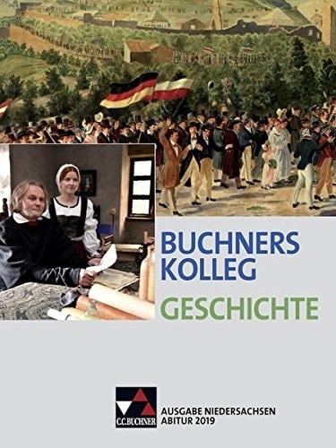 Buchners Kolleg Geschichte Abitur 2019 / bearbeitet von Nikolaus Barbian [und weiteren]. ...