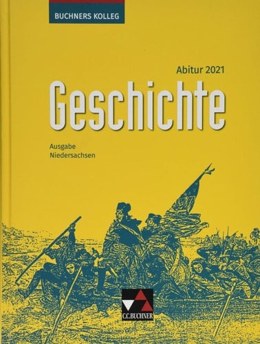 Buchners Kolleg Geschichte Abitur 2021 / bearbeitet von Friedrich Anders [und weiteren]. ...