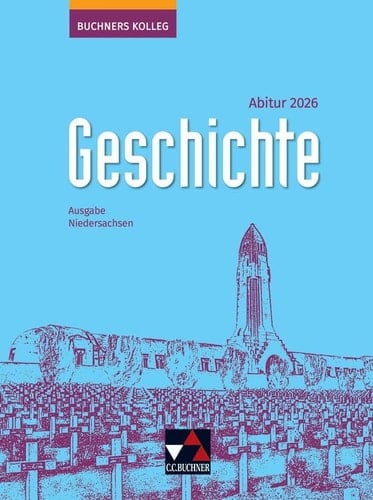 Buchners Kolleg Geschichte – Neue Ausgabe Niedersachsen/Buchners Kolleg Geschichte NI Abitur 2026