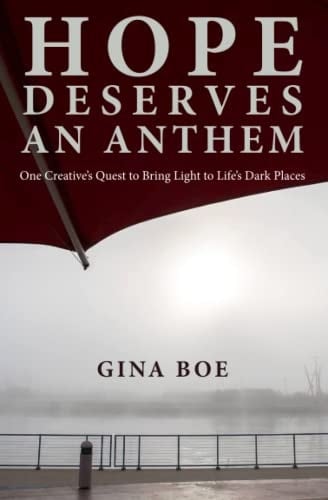 Hope Deserves an Anthem: One Creative's Quest to Bring Light to Life's Dark Places