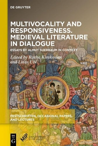 Multivocality and Responsiveness. Medieval Literature in Dialogue Essays by Almut Suerbaum in Context