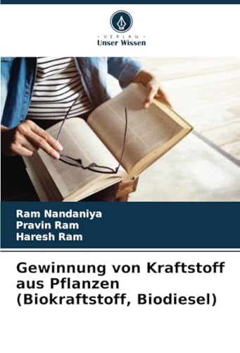 Gewinnung von Kraftstoff aus Pflanzen (Biokraftstoff, Biodiesel) (German Edition)