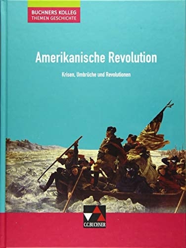 Amerikanische Revolution Krisen, Umbrüche und Revolutionen