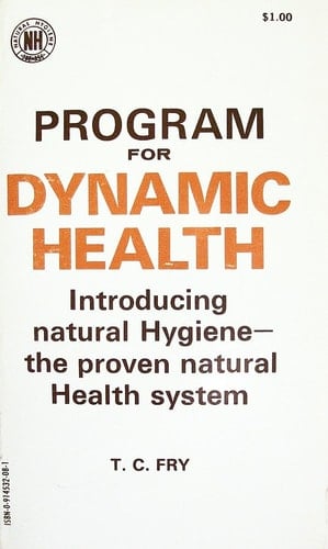 Program for Dynamic Health An Introduction to Natural Hygiene : the Only True Health System