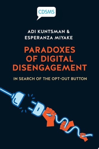 Paradoxes of Digital Disengagement In Search of the Opt-Out Button