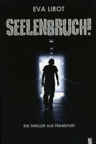 Seelenbruch! ein Thriller aus Frankfurt