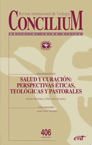 Salud y curación: perspectivas ética, teológica y pastoral Concilium 406