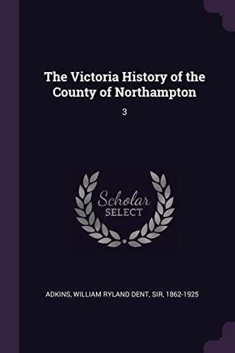 The Victoria History of the County of Northampton 3