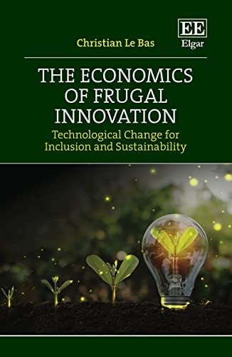The Economics of Frugal Innovation Technological Change for Inclusion and Sustainability