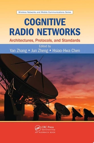Cognitive Radio Networks Architectures, Protocols, and Standards