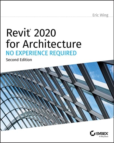 Revit 2020 for Architecture No Experience Required