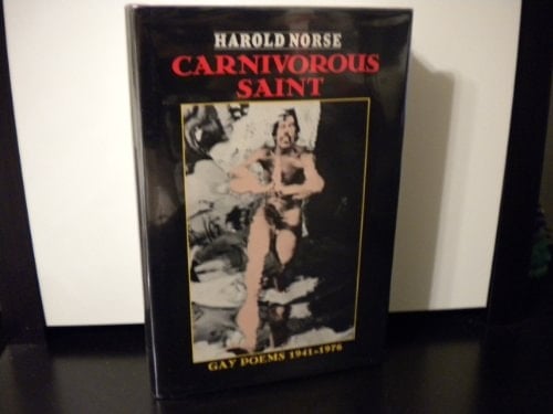 Carnivorous Saint : Gay Poems 1941-1976
