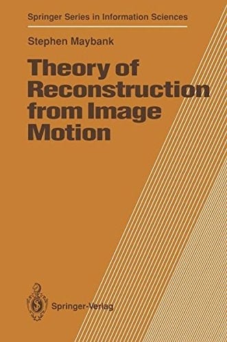Theory of Reconstruction from Image Motion (Springer Series in Information Sciences)