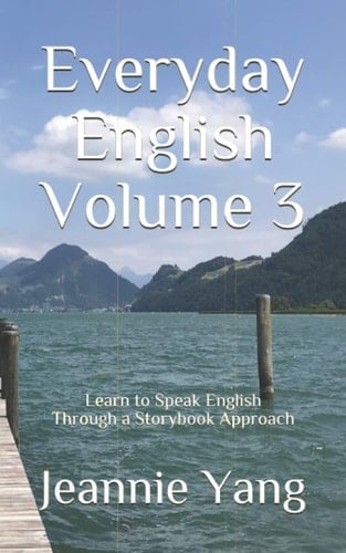 Everyday English Volume 3 Learn to Speak American English Through a Storybook Approach
