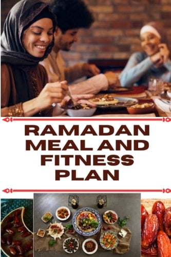 Ramadan meal and fitness plan: Stay Nourished and fit during the month of fasting