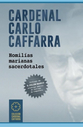 Cardenal Carlo Caffarra: Homilías marianas sacerdotales (Spanish Edition)