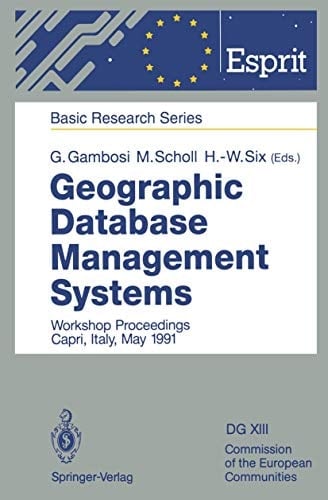 Geographic Database Management Systems: Workshop Proceedings Capri, Italy, May 1991 (ESPRIT Basic Research Series)