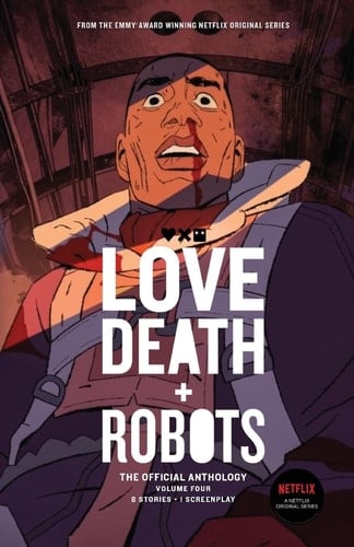 Love, Death + Robots The Official Anthology: Volume 4