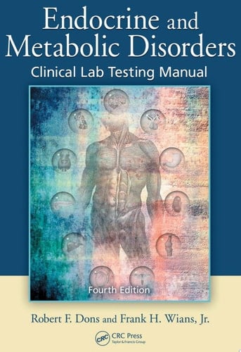 Endocrine and Metabolic Disorders Clinical Lab Testing Manual, Fourth Edition