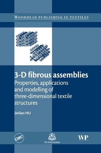 3D Fibrous Assemblies Properties, Applications and Modelling of Three-Dimensional Textile structures