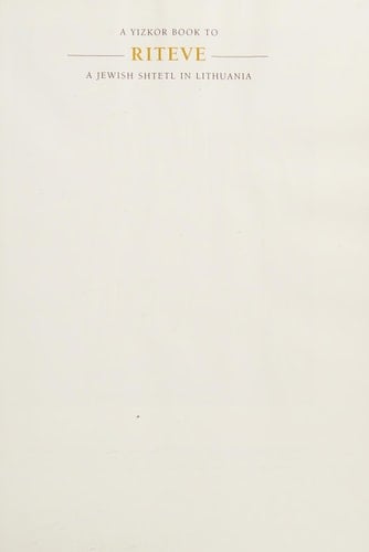 A yizkor book to Riteve: A Jewish shtetl in Lithuania