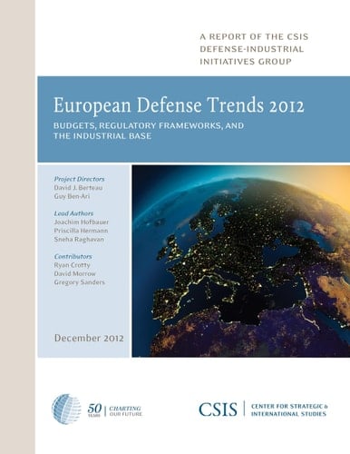 European Defense Trends 2012 Budgets, Regulatory Frameworks, and the Industrial Base