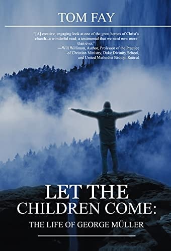 Let the Children Come: The Life of George Müller