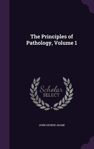 The Principles of Pathology, Volume 1