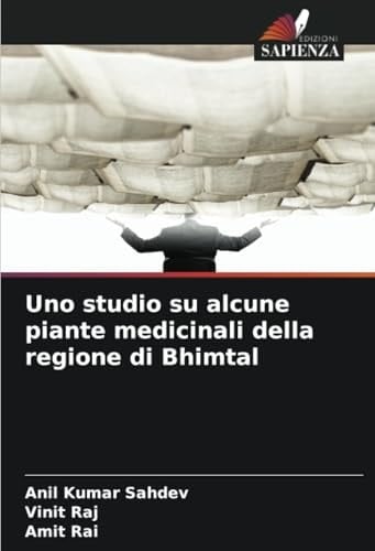 Uno studio su alcune piante medicinali della regione di Bhimtal (Italian Edition)
