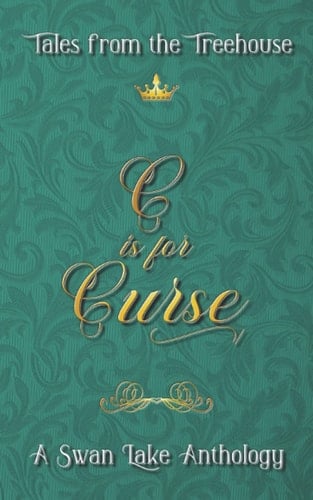 C is for Curse: A Swan Lake Anthology (Tales from the Treehouse)