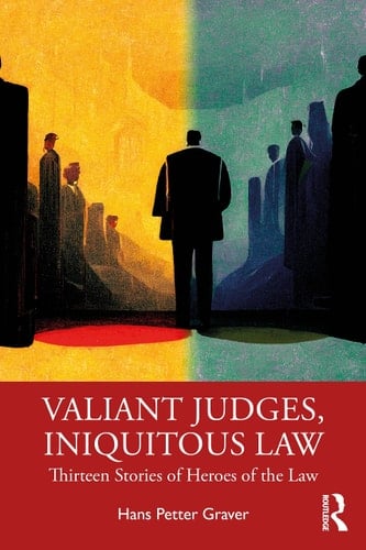 Valiant Judges, Iniquitous Law Thirteen Stories of Heroes of the Law