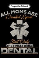 Composition Notebook Vintage Only The Finest Moms Raise Dental Doctor Dentist Journal/Notebook Blank Lined Ruled 6x9 100 Pages