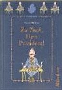 Zu Tisch, Herr Präsident!