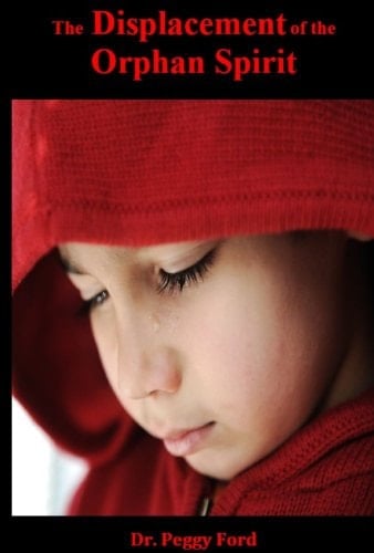 The Displacement of the Orphan Spirit: Spiritual Orphan Vs. Sonship