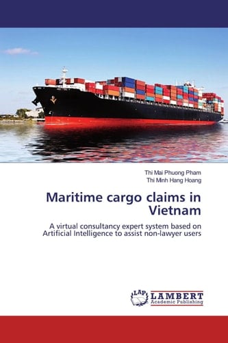 Maritime cargo claims in Vietnam: A virtual consultancy expert system based on Artificial Intelligence to assist non-lawyer users
