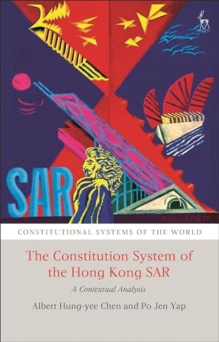 The Constitutional System of the Hong Kong SAR A Contextual Analysis