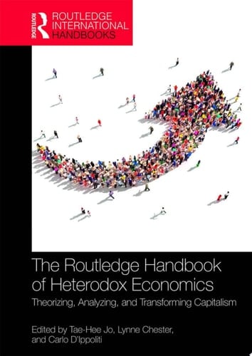 The Routledge Handbook of Heterodox Economics Theorizing, Analyzing, and Transforming Capitalism