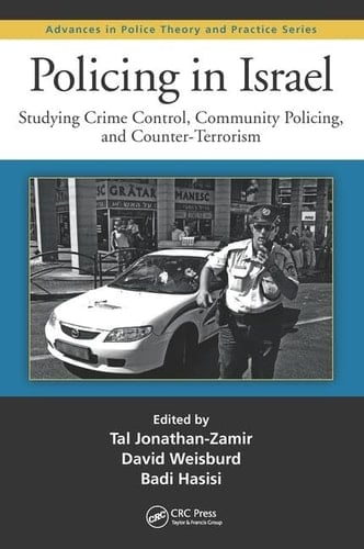 Policing in Israel Studying Crime Control, Community Policing, and Counter-Terrorism