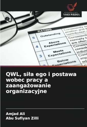 QWL, siła ego i postawa wobec pracy a zaangażowanie organizacyjne (Polish Edition)
